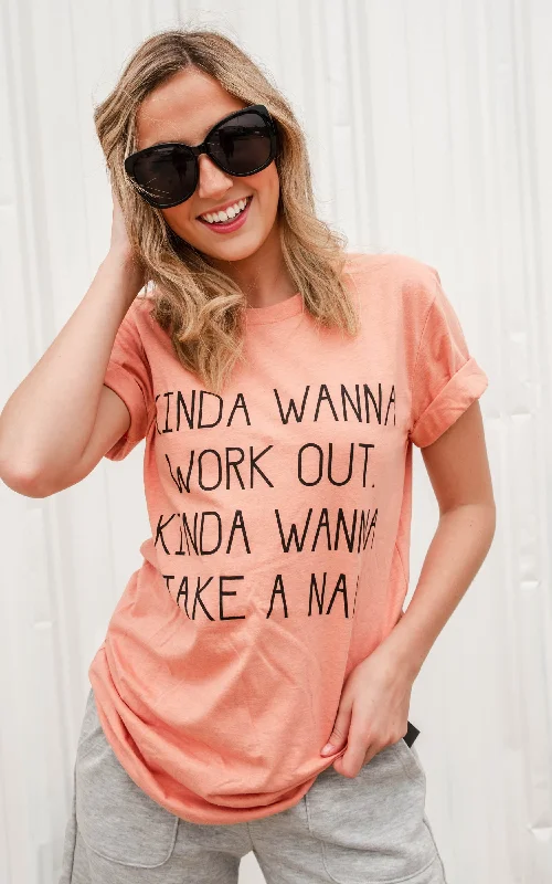 Kinda Wanna Workout Tee**